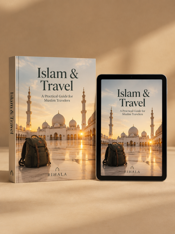 Islam & Travel — A Practical Guide for Muslim Travelers